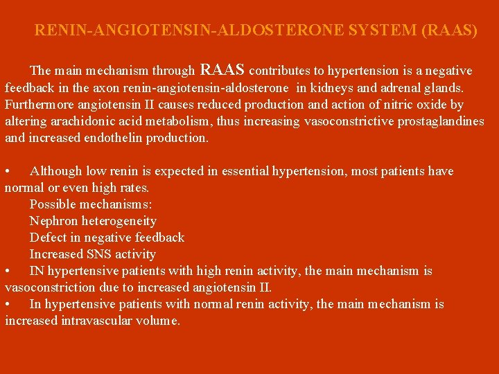  RENIN-ANGIOTENSIN-ALDOSTERONE SYSTEM (RAAS) The main mechanism through RAAS contributes to hypertension is a