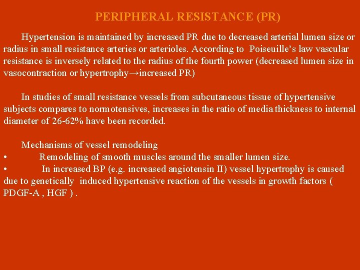 PERIPHERAL RESISTANCE (PR) Hypertension is maintained by increased PR due to decreased arterial lumen