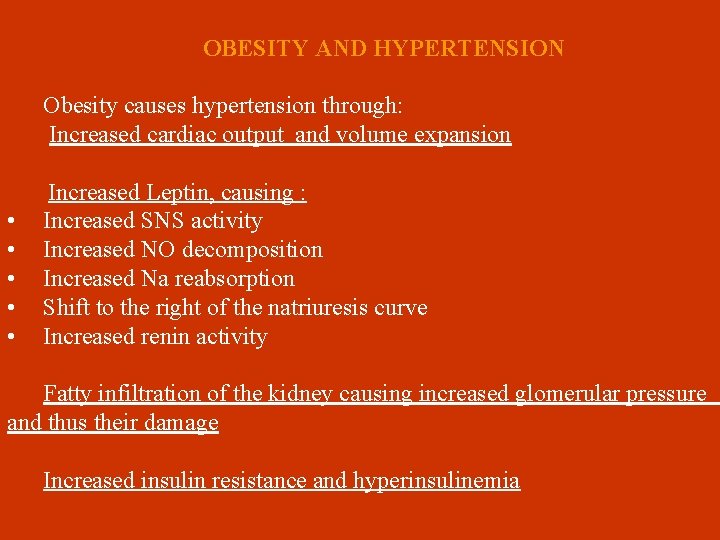 OBESITY AND HYPERTENSION • • • Obesity causes hypertension through: Increased cardiac output and