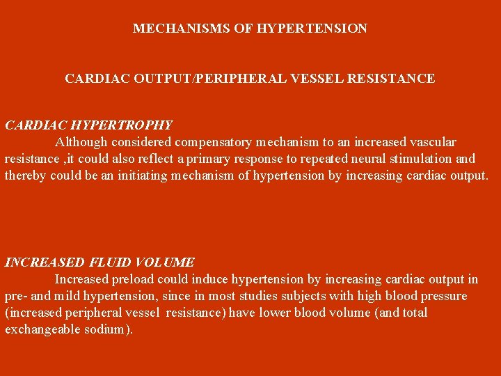  MECHANISMS OF HYPERTENSION CARDIAC OUTPUT/PERIPHERAL VESSEL RESISTANCE CARDIAC HYPERTROPHY Although considered compensatory mechanism