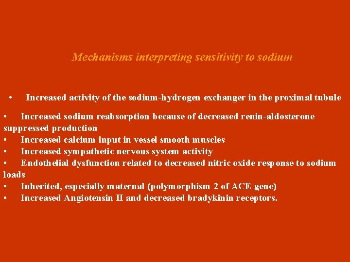 Mechanisms interpreting sensitivity to sodium • Increased activity of the sodium-hydrogen exchanger in the