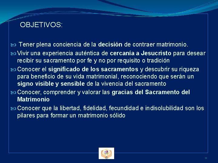 OBJETIVOS: Tener plena conciencia de la decisión de contraer matrimonio. Vivir una experiencia auténtica OBJETIVOS: Tener plena conciencia de la decisión de contraer matrimonio. Vivir una experiencia auténtica
