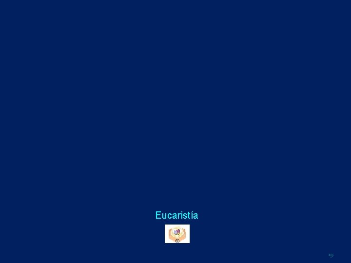 Eucaristía 19 Eucaristía 19