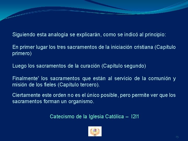 Siguiendo esta analogía se explicarán, como se indicó al principio: En primer lugar los Siguiendo esta analogía se explicarán, como se indicó al principio: En primer lugar los