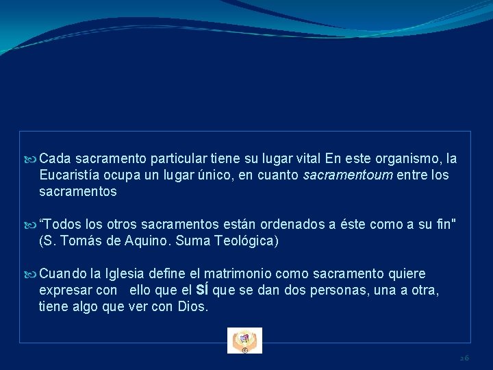 Cada sacramento particular tiene su lugar vital En este organismo, la Eucaristía ocupa Cada sacramento particular tiene su lugar vital En este organismo, la Eucaristía ocupa