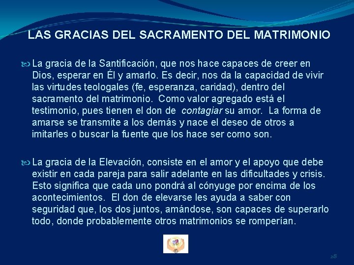 LAS GRACIAS DEL SACRAMENTO DEL MATRIMONIO La gracia de la Santificación, que nos hace LAS GRACIAS DEL SACRAMENTO DEL MATRIMONIO La gracia de la Santificación, que nos hace