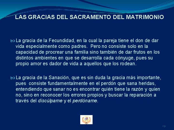 LAS GRACIAS DEL SACRAMENTO DEL MATRIMONIO La gracia de la Fecundidad, en la cual LAS GRACIAS DEL SACRAMENTO DEL MATRIMONIO La gracia de la Fecundidad, en la cual