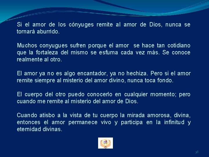 Si el amor de los cónyuges remite al amor de Dios, nunca se tornará Si el amor de los cónyuges remite al amor de Dios, nunca se tornará