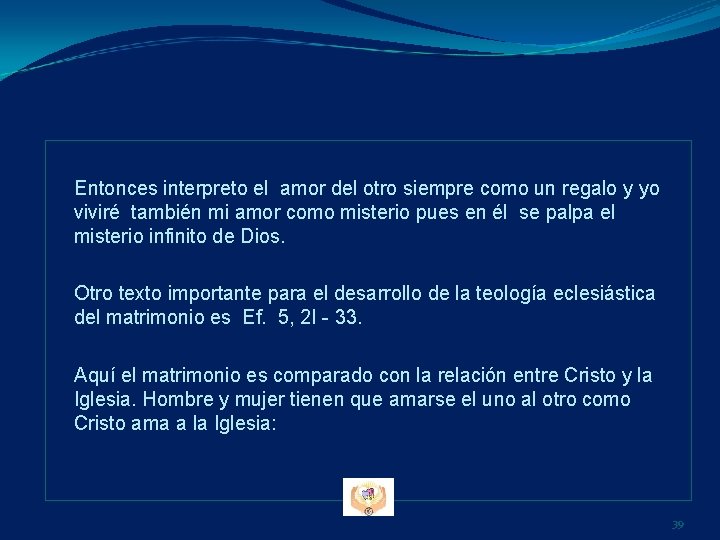 Entonces interpreto el amor del otro siempre como un regalo y yo viviré también Entonces interpreto el amor del otro siempre como un regalo y yo viviré también