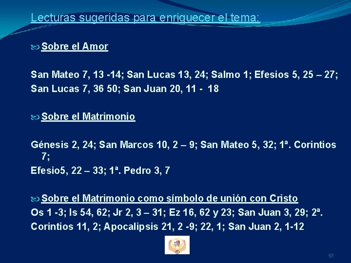 Lecturas sugeridas para enriquecer el tema: Sobre el Amor San Mateo 7, 13 -14; Lecturas sugeridas para enriquecer el tema: Sobre el Amor San Mateo 7, 13 -14;