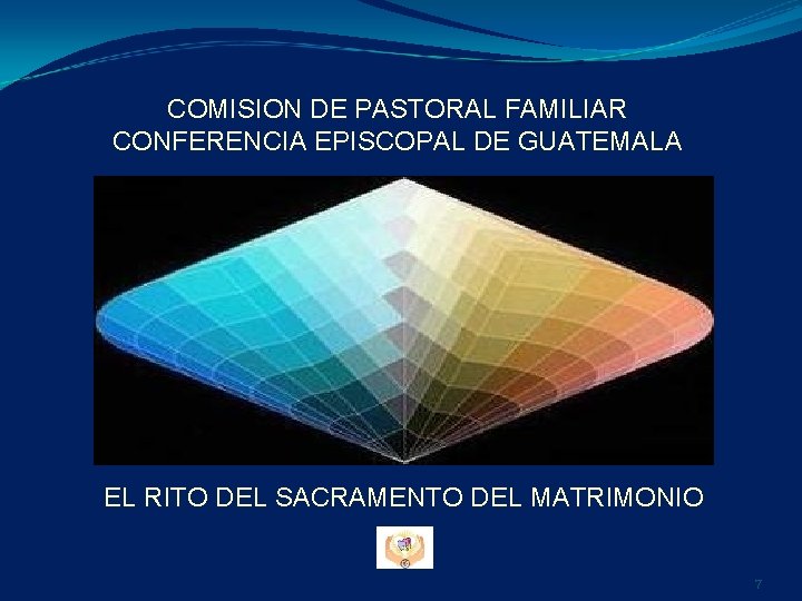 COMISION DE PASTORAL FAMILIAR CONFERENCIA EPISCOPAL DE GUATEMALA EL RITO DEL SACRAMENTO DEL MATRIMONIO COMISION DE PASTORAL FAMILIAR CONFERENCIA EPISCOPAL DE GUATEMALA EL RITO DEL SACRAMENTO DEL MATRIMONIO