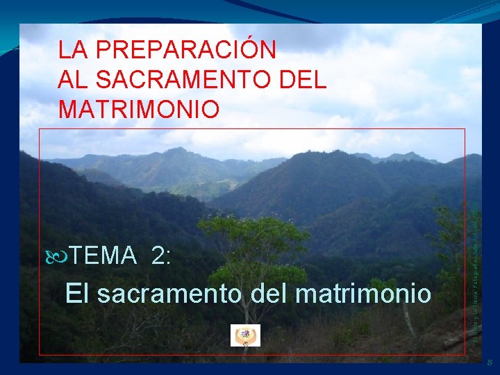 TEMA 2: El sacramento del matrimonio “El Cielo y la Tierra” Fotografía. Julio TEMA 2: El sacramento del matrimonio “El Cielo y la Tierra” Fotografía. Julio