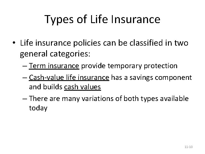 Types of Life Insurance • Life insurance policies can be classified in two general