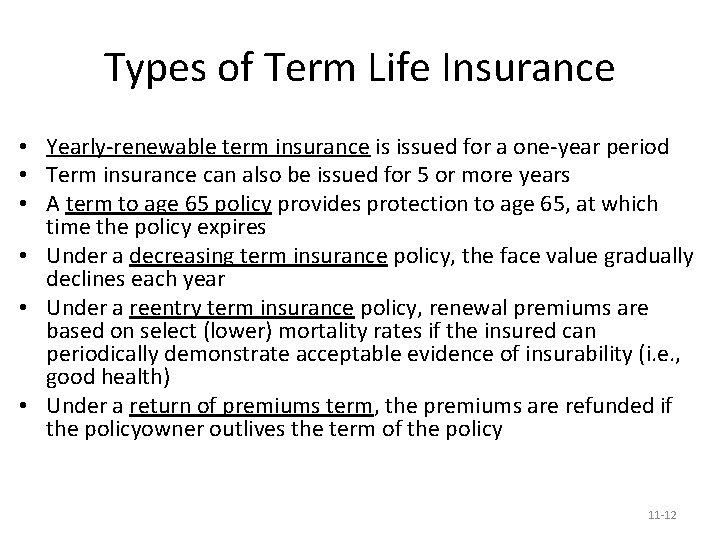 Types of Term Life Insurance • Yearly-renewable term insurance is issued for a one-year