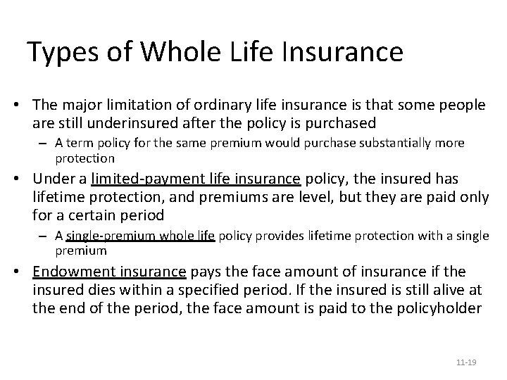 Types of Whole Life Insurance • The major limitation of ordinary life insurance is