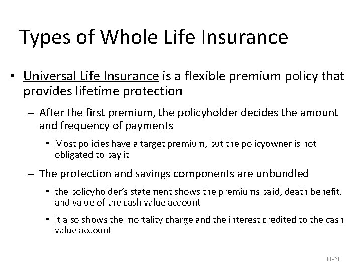 Types of Whole Life Insurance • Universal Life Insurance is a flexible premium policy