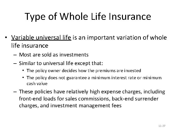 Type of Whole Life Insurance • Variable universal life is an important variation of