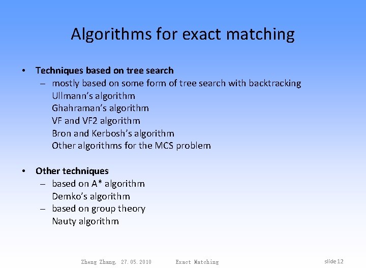 Algorithms for exact matching • Techniques based on tree search – mostly based on