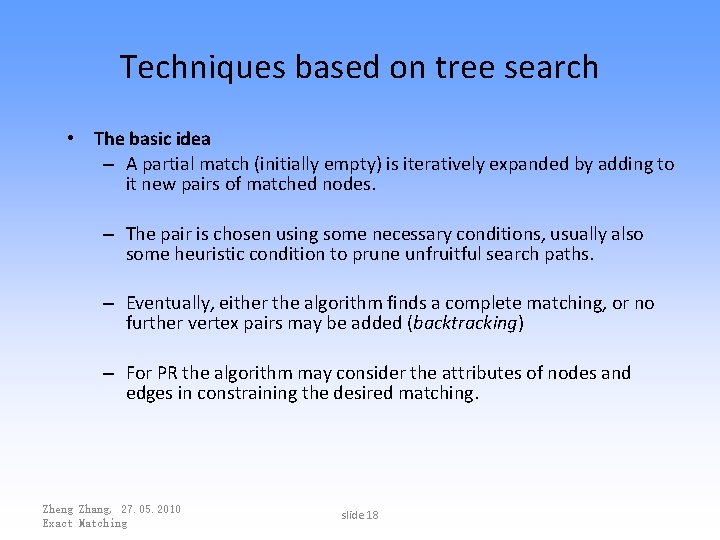 Techniques based on tree search • The basic idea – A partial match (initially