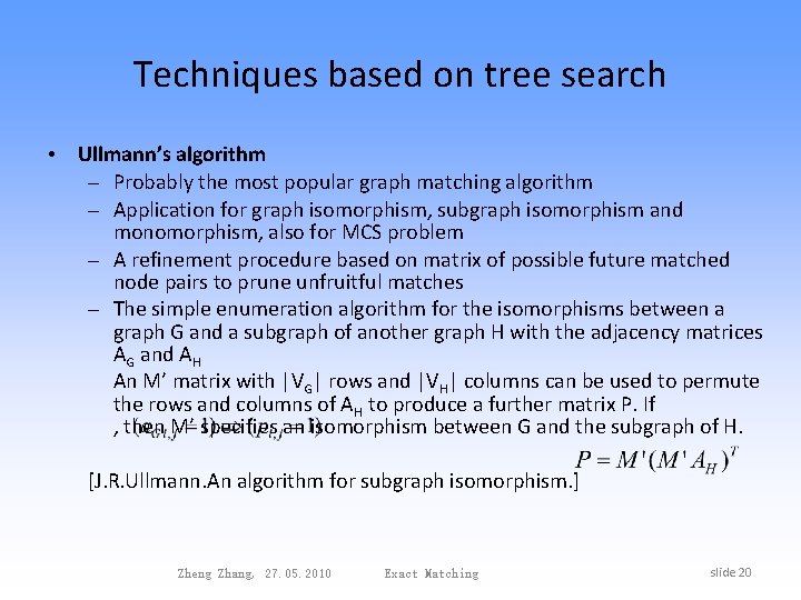 Techniques based on tree search • Ullmann’s algorithm – Probably the most popular graph