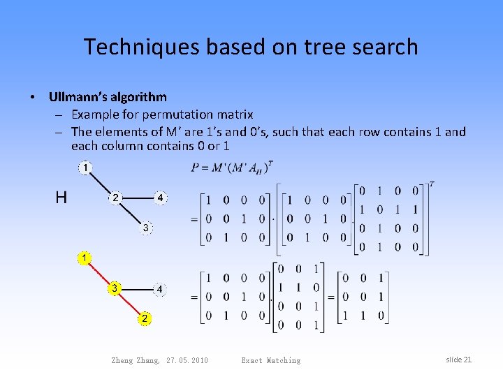 Techniques based on tree search • Ullmann’s algorithm – Example for permutation matrix –