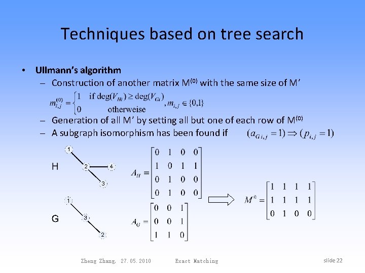 Techniques based on tree search • Ullmann’s algorithm – Construction of another matrix M(0)