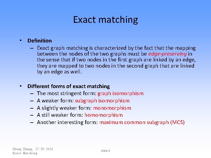 Exact matching • Definition – Exact graph matching is characterized by the fact that