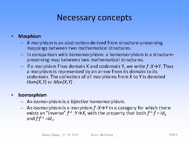 Necessary concepts • Morphism – A morphism is an abstraction derived from structure-preserving mappings