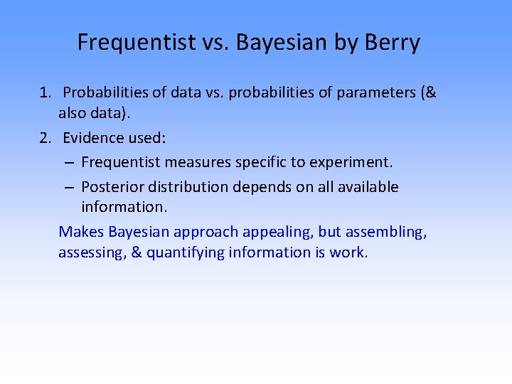 Frequentist vs. Bayesian by Berry 1. Probabilities of data vs. probabilities of parameters (&