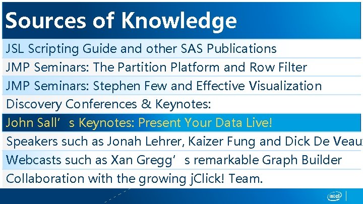 Sources of Knowledge JSL Scripting Guide and other SAS Publications JMP Seminars: The Partition