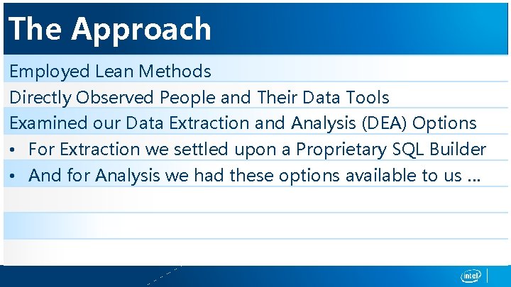 The Approach Employed Lean Methods Directly Observed People and Their Data Tools Examined our