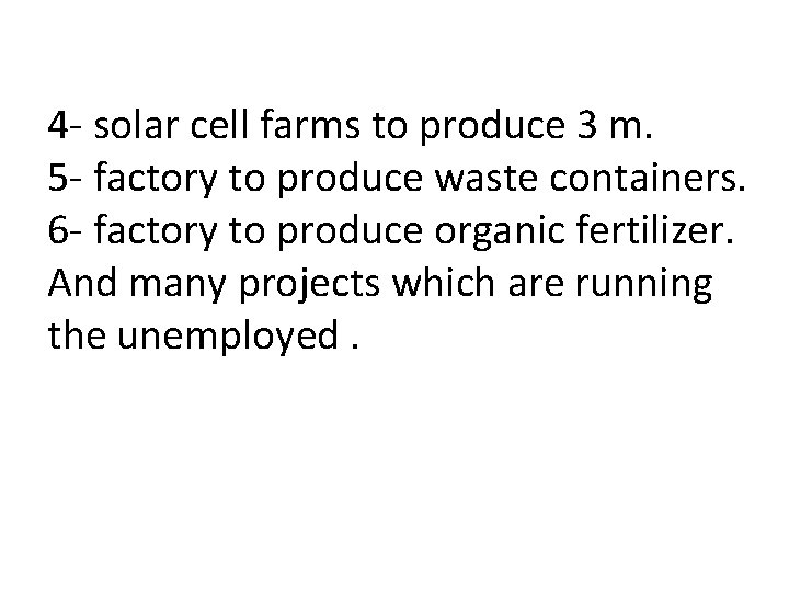 4 - solar cell farms to produce 3 m. 5 - factory to produce