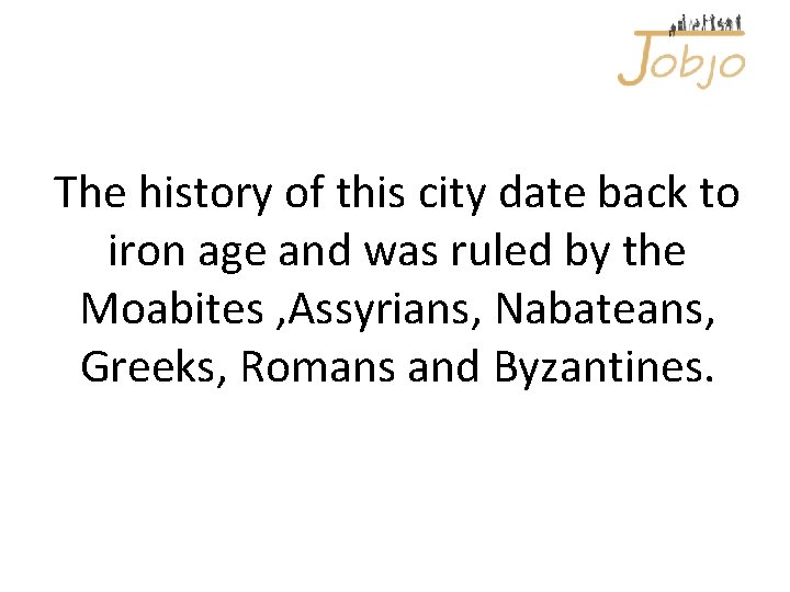 The history of this city date back to iron age and was ruled by