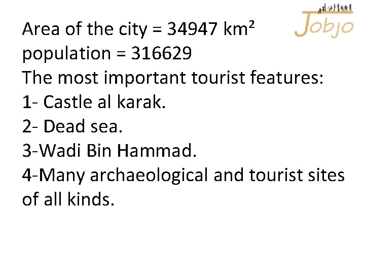 Area of the city = 34947 km² population = 316629 The most important tourist