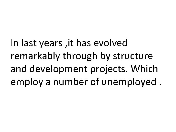 In last years , it has evolved remarkably through by structure and development projects.