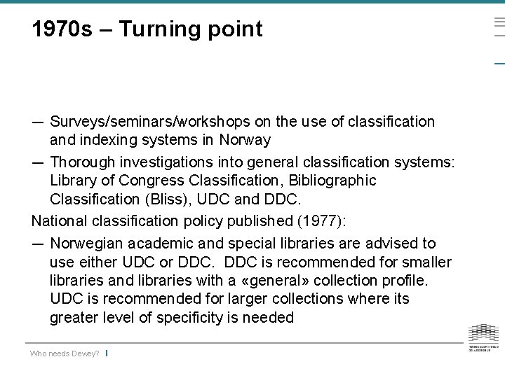 1970 s – Turning point — Surveys/seminars/workshops on the use of classification and indexing