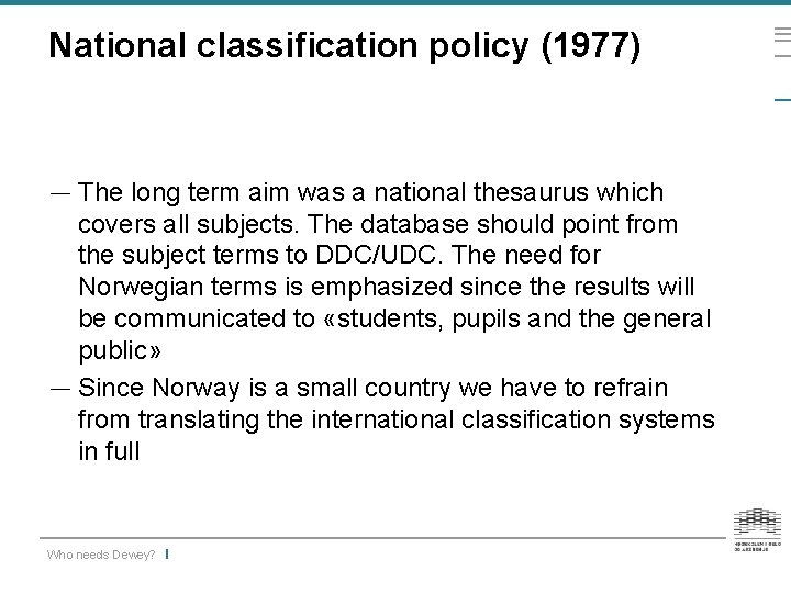 National classification policy (1977) — The long term aim was a national thesaurus which