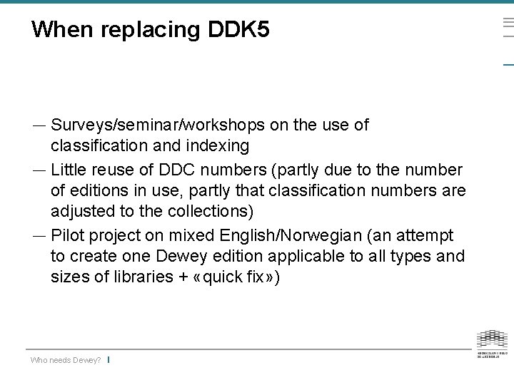 When replacing DDK 5 — Surveys/seminar/workshops on the use of classification and indexing —