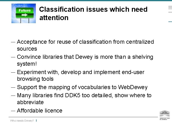 Classification issues which need attention — Acceptance for reuse of classification from centralized sources