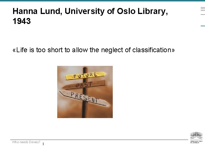 Hanna Lund, University of Oslo Library, 1943 «Life is too short to allow the