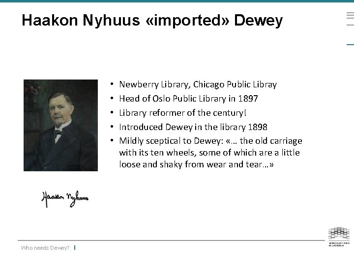 Haakon Nyhuus «imported» Dewey • • • Who needs Dewey? Newberry Library, Chicago Public
