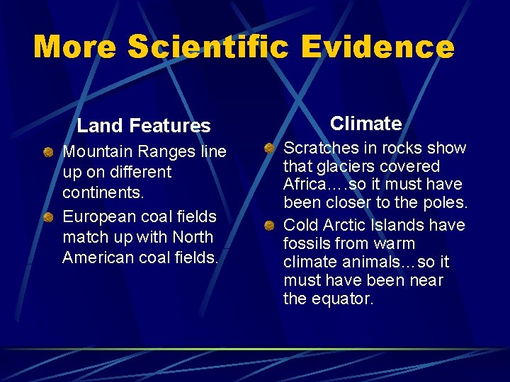 More Scientific Evidence Land Features Mountain Ranges line up on different continents. European coal