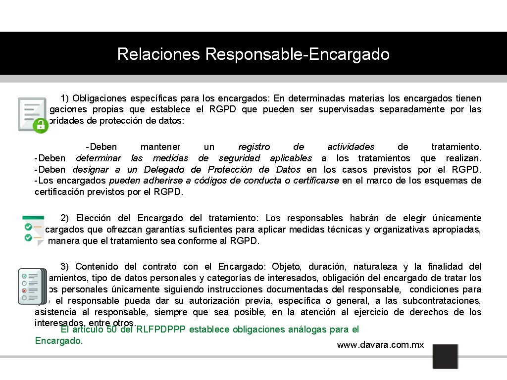 Relaciones Responsable-Encargado 1) Obligaciones específicas para los encargados: En determinadas materias los encargados tienen