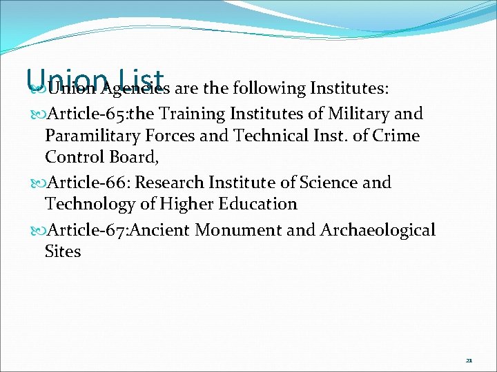 Union List are the following Institutes: Union Agencies Article-65: the Training Institutes of Military