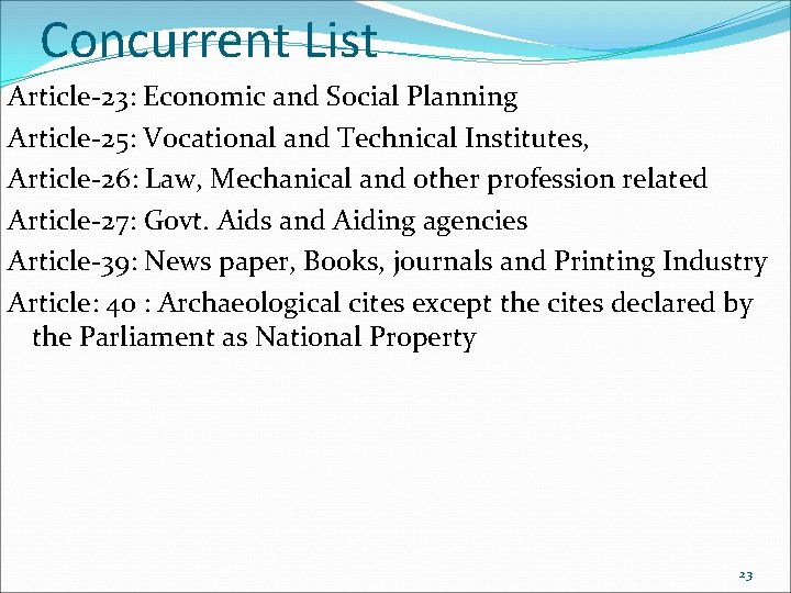 Concurrent List Article-23: Economic and Social Planning Article-25: Vocational and Technical Institutes, Article-26: Law,