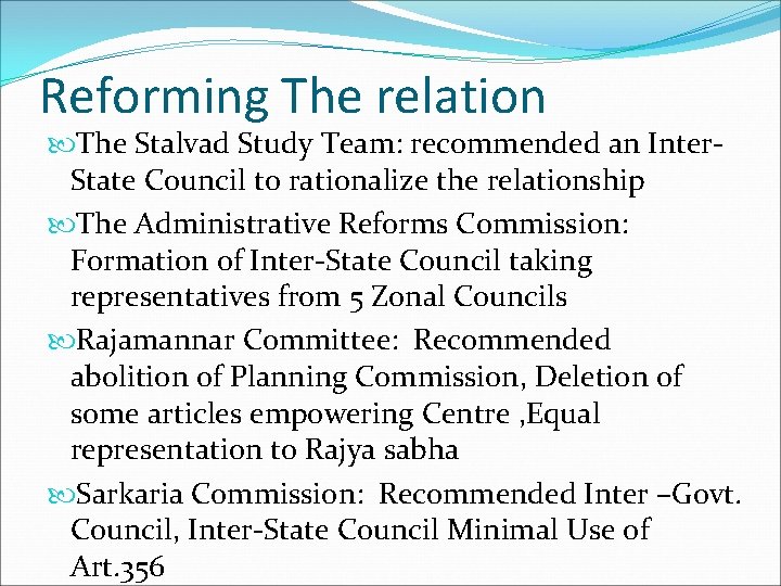 Reforming The relation The Stalvad Study Team: recommended an Inter. State Council to rationalize
