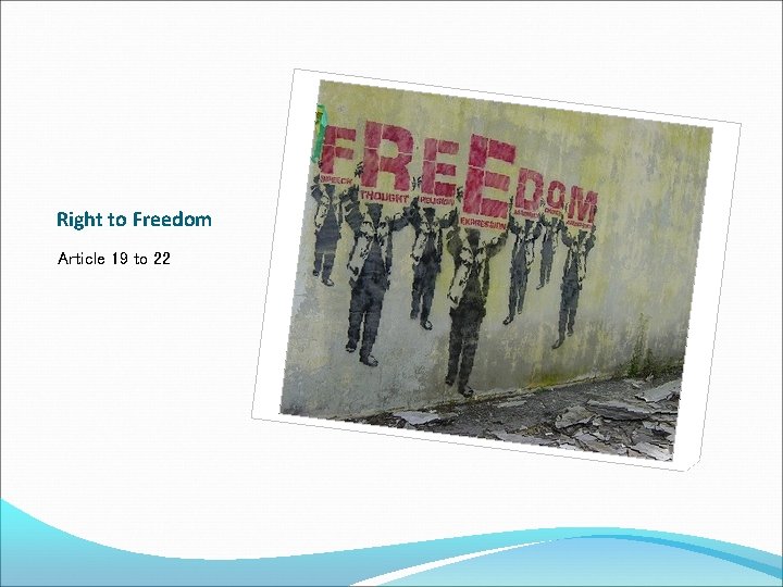 Right to Freedom Article 19 to 22 