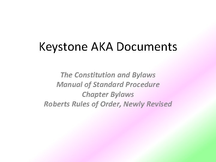 Keystone AKA Documents The Constitution and Bylaws Manual of Standard Procedure Chapter Bylaws Roberts Keystone AKA Documents The Constitution and Bylaws Manual of Standard Procedure Chapter Bylaws Roberts