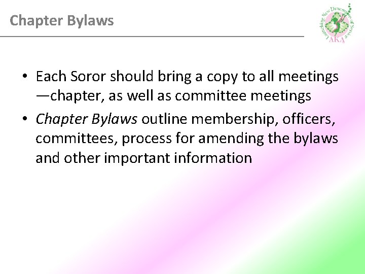 Chapter Bylaws • Each Soror should bring a copy to all meetings —chapter, as