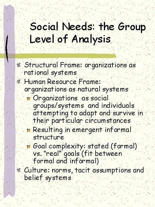 Social Needs: the Group Level of Analysis Structural Frame: organizations as rational systems Human